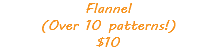Flannel (Over 10 patterns!) $10