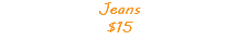 Jeans $15 