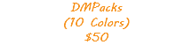 DMPacks (10 Colors) $50